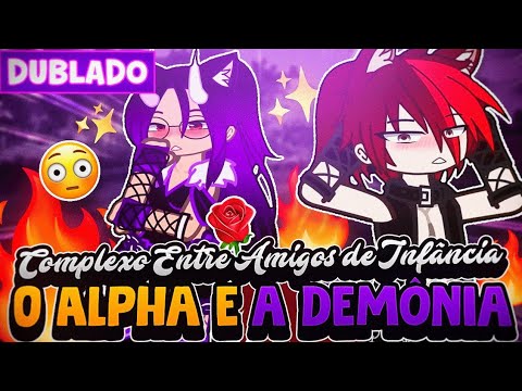 A COMPLEX BETWEEN CHILDHOOD FRIENDS: ALPHA AND THE DEMON 😈 [DUBBED] GACHA LIFE MINI-MOVIE