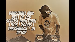 Dancehall Mix: Best of old school dancehall | 90s | 2000s | Throwback | Mr Vegas Beenie Man Dj uptop