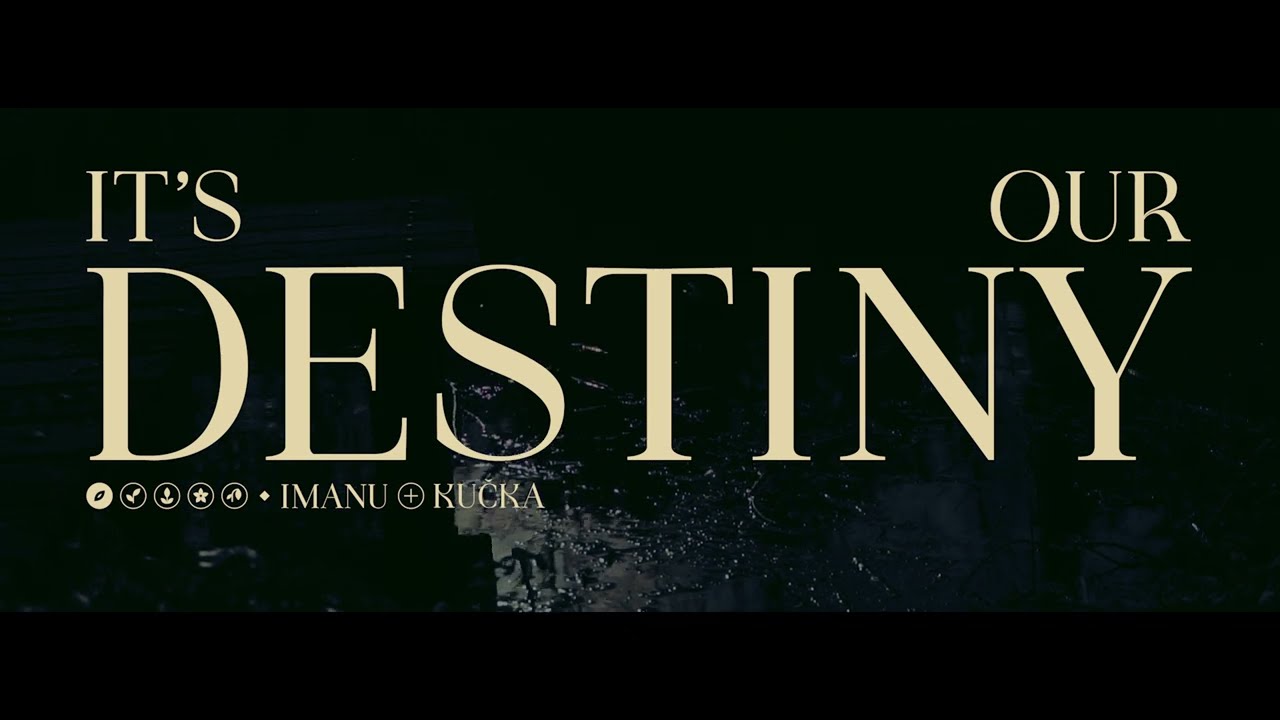 在 YouTube 上观看 IMANU & KUČKA - It's Our Destiny 在 YouTube 上观看 IMANU & KUČKA - It's Our Destiny