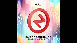 Bradan, Andrea Satta - Out Of Control Original Mix Nozzo Music