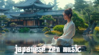 Meditate in a Peaceful Space  Japanese Zen Music Meditation, Healing, Stress Reduction, Soothing