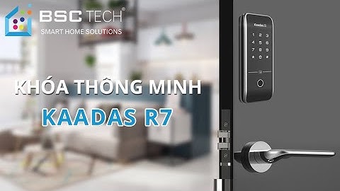 Giải pháp khóa thông minh Kaadas R7 | BSC TECH Smart Home Solutions