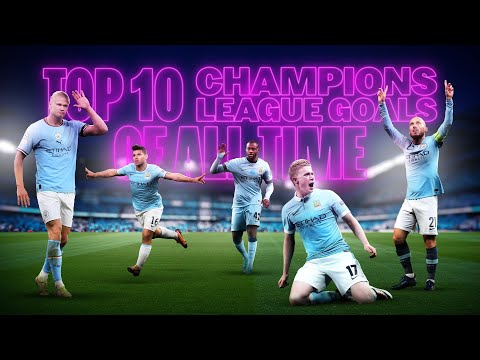 TOP 10 CHAMPIONS LEAGUE GOALS! Man City&#039;s best goals featuring Toure, Aguero, Haaland and more!