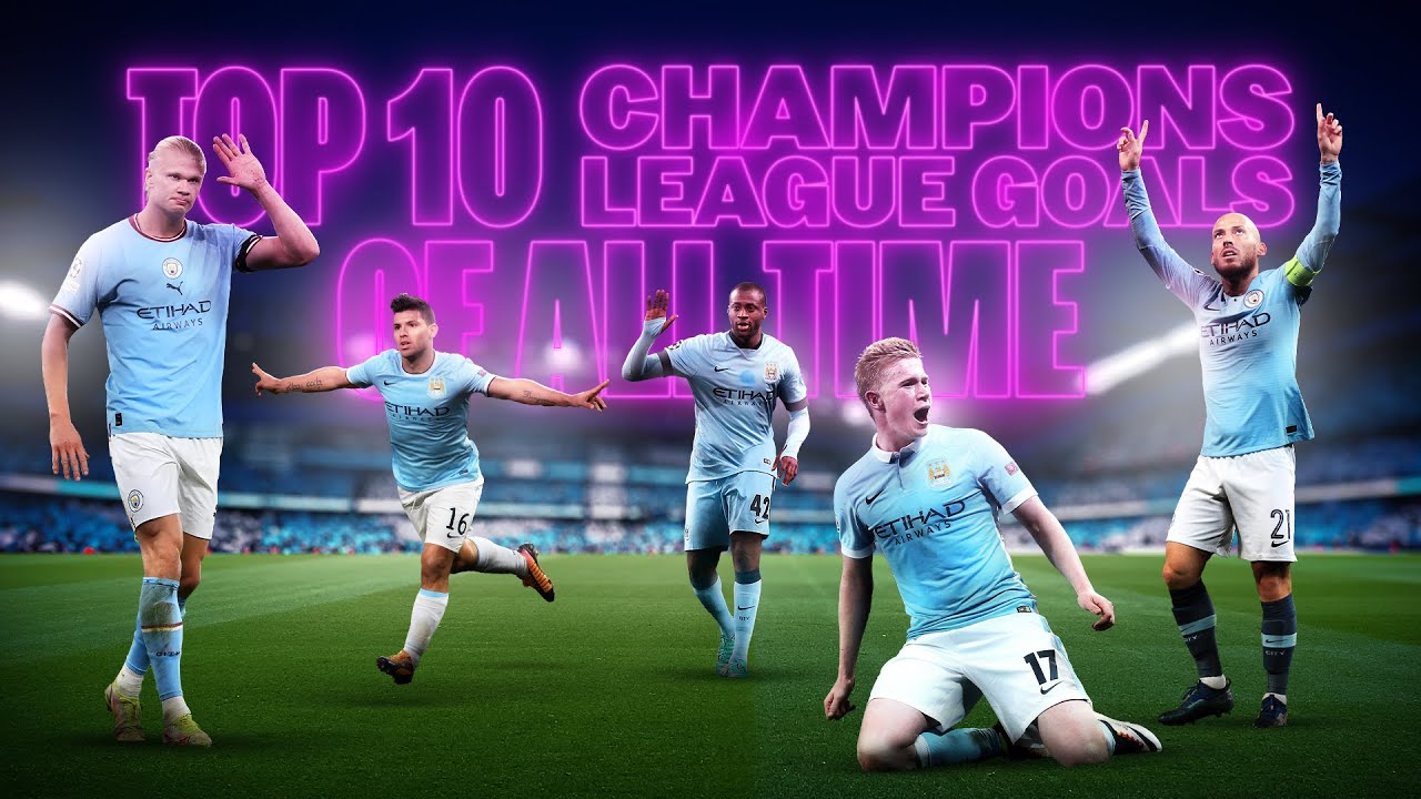 TOP 10 CHAMPIONS LEAGUE GOALS! Man City's best goals ...