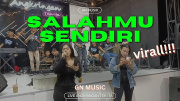 SALAHMU SENDIRI - GN MUSIC LIVE ANGKRINGAN TEH ITA