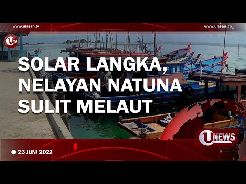 SOLAR LANGKA, NELAYAN NATUNA SULIT MELAUT | U-NEWS