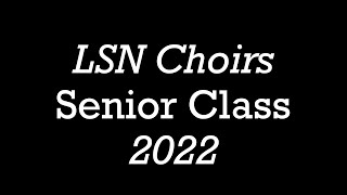 LSN Choirs Senior Slideshow - 2022