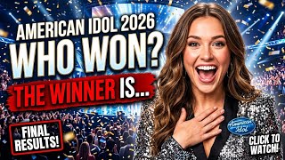 Who is the American Idol 2026 Champion? Watch the Big Reveal!