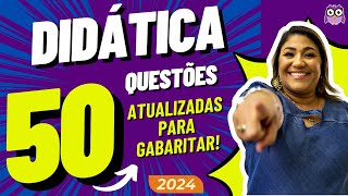 50 QUESTÕES DE DIDÁTICA PARA GABARITAR EM 2024