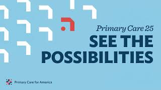 PrimaryCare25: See the Possibilities