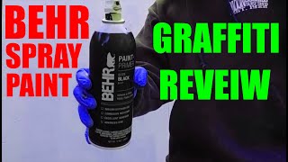 BEHR SPRAY PAINT REVIEW FOR GRAFFITI WRITERS!