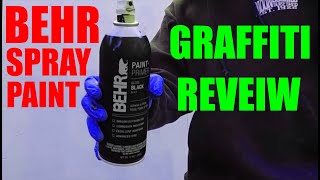 BEHR SPRAY PAINT REVIEW FOR GRAFFITI WRITERS