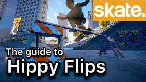 Skate. | Everything you need to know about Hippy Flips