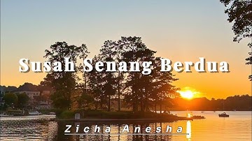 SUSAH SENANG BERDUA _Zicha Anesha (Lirik Lagu) @Irama_Musik-d1t✨