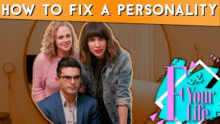 HOW TO FIX A PERSONALITY (FIX YOUR LIFE: a Fully Improvised Makeover Comedy)