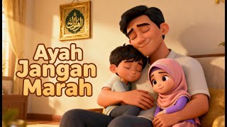 AYAH JANGAN MARAH | Doa agar tidak marah | Lagu anak muslim terbaru