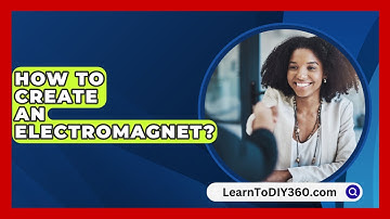 How To Create An Electromagnet? - LearnToDIY360.com