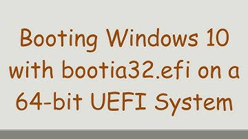 Booting Windows 10 with bootia32.efi on a 64-bit UEFI System