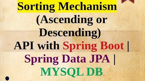 Sorting (Ascending or Descending)  Mechanism  API with Spring Boot | Spring Data JPA | MYSQL DB