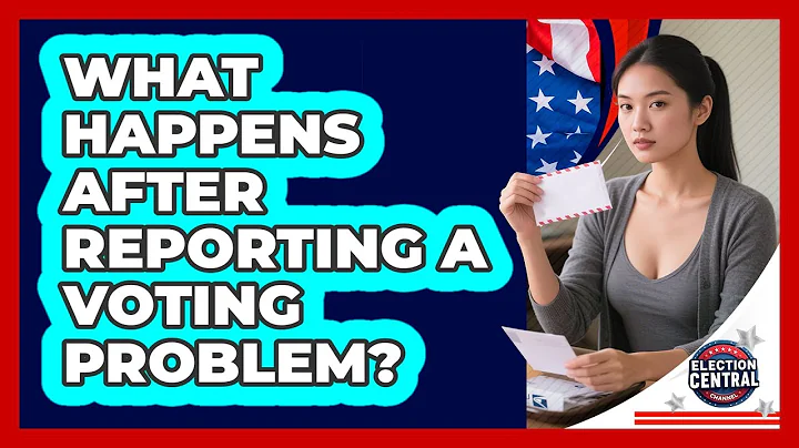 What Happens After Reporting A Voting Problem?
