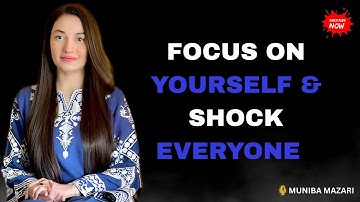 Focus on Yourself & Shock Everyone | Muniba Mazari Motivational Speech