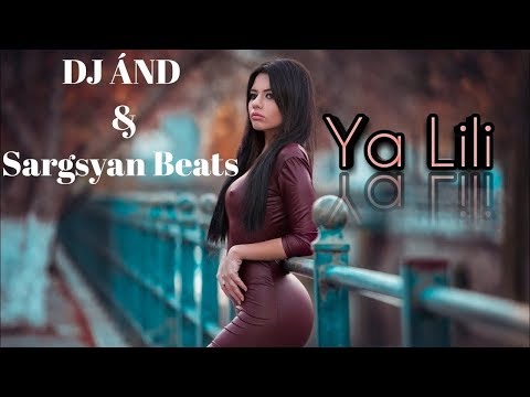 Sargsyan Beats & DJ ÂND  - Ya Lili (Remix 2019) █▬█ █ ▀█▀