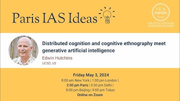 Edwin HUTCHINS - Paris IAS Ideas - Distributed cognition and cognitive ethnography