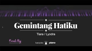 Gemintang Hatiku (FEMALE KEY) Tiara Andini / Lyodra Ginting (KARAOKE PIANO)