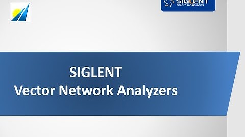 Siglent Vector Network Analyzers - An Introduction