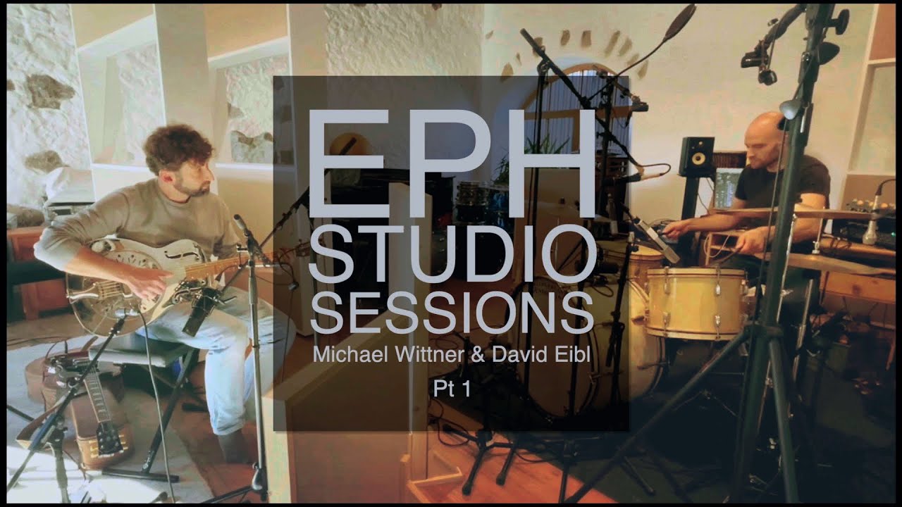 EPH Studio Sessions pt1 - Michael Wittner & David Eibl