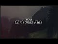 Christmas Kids ROAR Slowed Reverb Christmas Kids ROAR Slowed Reverb