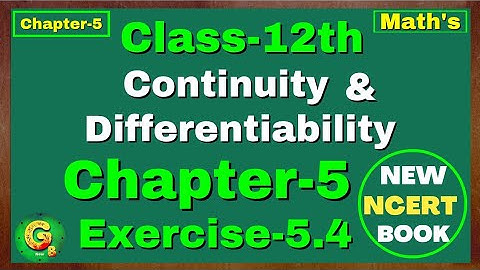Class 12 Maths Ex 5.4 NCERT | Green Board Classes | Chapter 5 Continuity & Differentiability