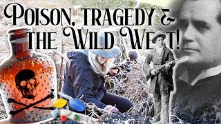 Poison Bottle Tragedy & Adventures in the Wild West!  Stories from 100 Year Old Bottle Dump Finds