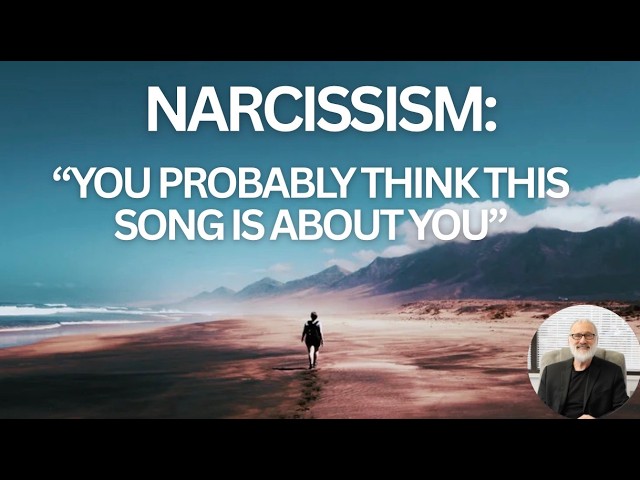 Narcissism: "You Probably Think This Song Is About You"
