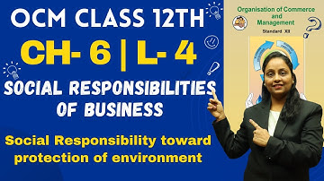 OCM Class 12th | Chapter 6 | Social Responsibilities of Business  | Lecture 4 | Prof. Heena Mistry |