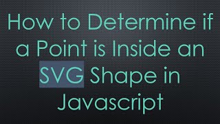 How to Determine if a Point is Inside an SVG Shape in Javascript