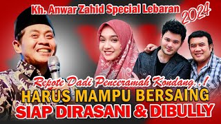 Kh Anwar Zahid Special Lebaran !! REPOTE DADI PENCERAMAH KONDANG siap bersaing dirasani & dibully