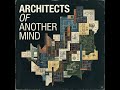 Architects of Another Mind