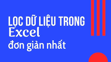 Cách lọc dữ liệu trong Excel đơn giản nhất | Lọc thông tin trong excel nhanh nhất |  Lọc thông tin