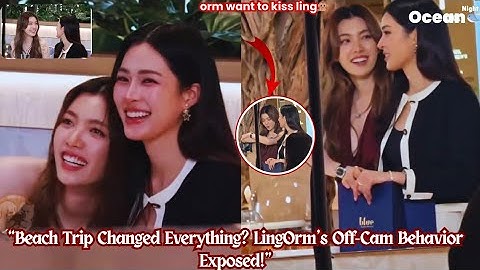 “LingOrm After the Beach Trip: Why Is Orm SO Clingy Off-Cam?!#lingorm #gl 