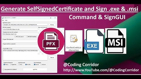 How to Generate SelfSignedCertificate and Sign .EXE and .MSI File Using Command and SignGUI tool