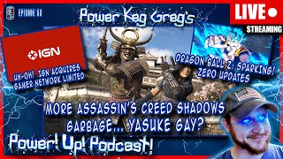 More Assassin's Creed Shadow Garbage, IGN Acquires Gamer Network Limited | Power!Up!Podcast! #52