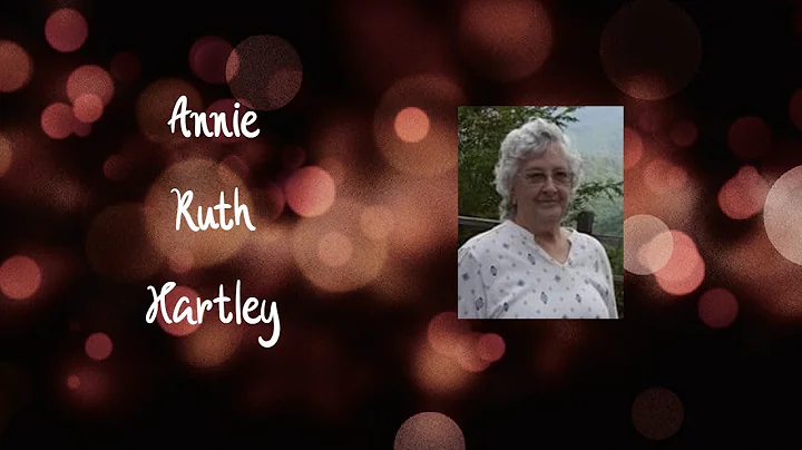 Annie Ruth Hartley Video Tribute