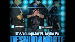 JT & Youngstar Ft. Jayko Pa' - Desnudandote (Prod. By Maestro El Ingeniero Musical)