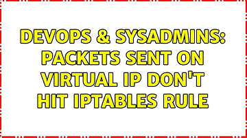 DevOps & SysAdmins: packets sent on virtual IP don