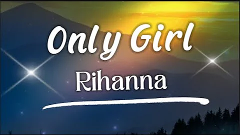 Rihanna - Only Girl (In The World) (With LYRICS 🔔)