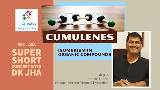 CUMULENES || STEREOISOMERISM || GEOMETRICAL ISOMERS || OPTICAL ISOMERS || GENERAL ORG CHEM || DK JHA