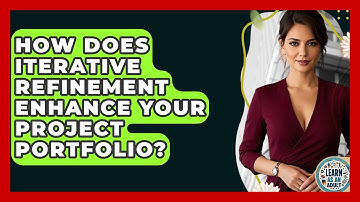 How Does Iterative Refinement Enhance Your Project Portfolio? - Learn As An Adult