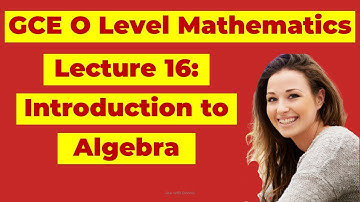 GCE O Level Mathematics: Lecture 16 Introduction to Algebra | O Level Mathematics Revision
