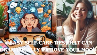 4 easy self-care tips that can dramatically improve your mood